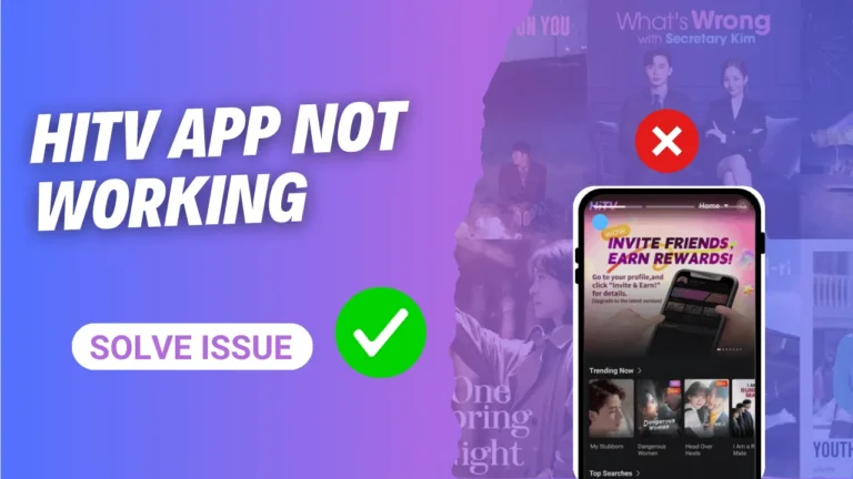 HiTV App Not Working? Easy Fixes To Solve Streaming Issues